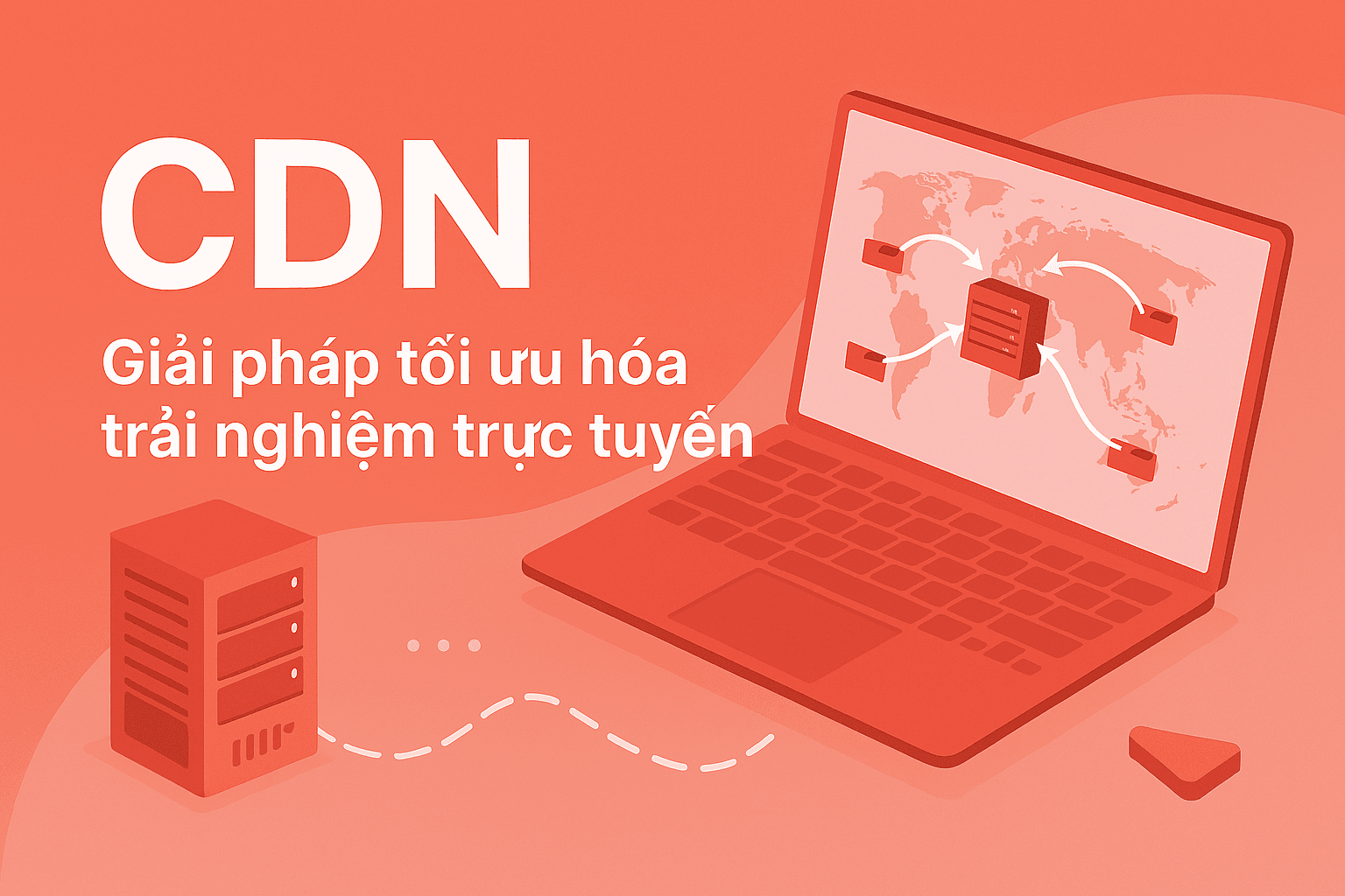 CDN là gì và 6 lợi ích của công nghệ CDN