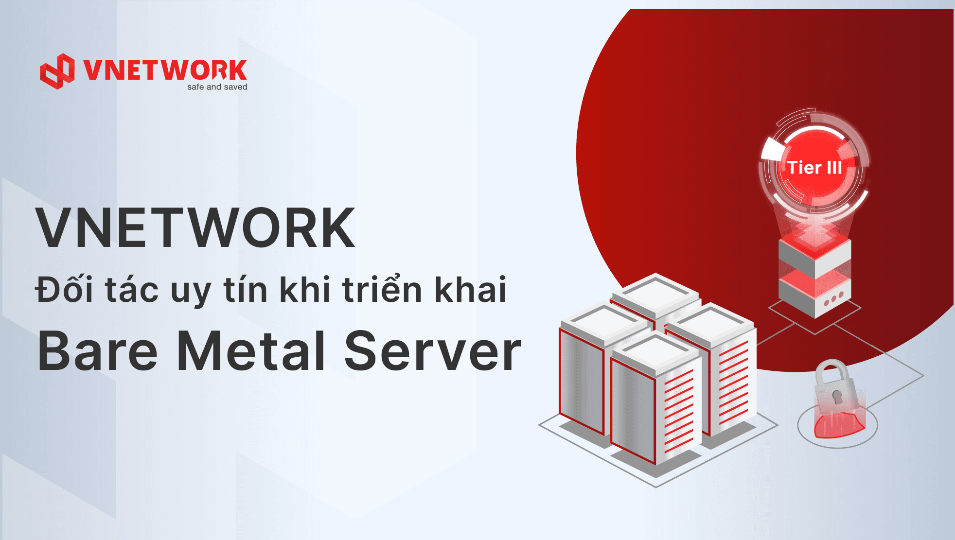 Bare Metal Server của VNETWORK nhận được nhiều sự tin dùng
