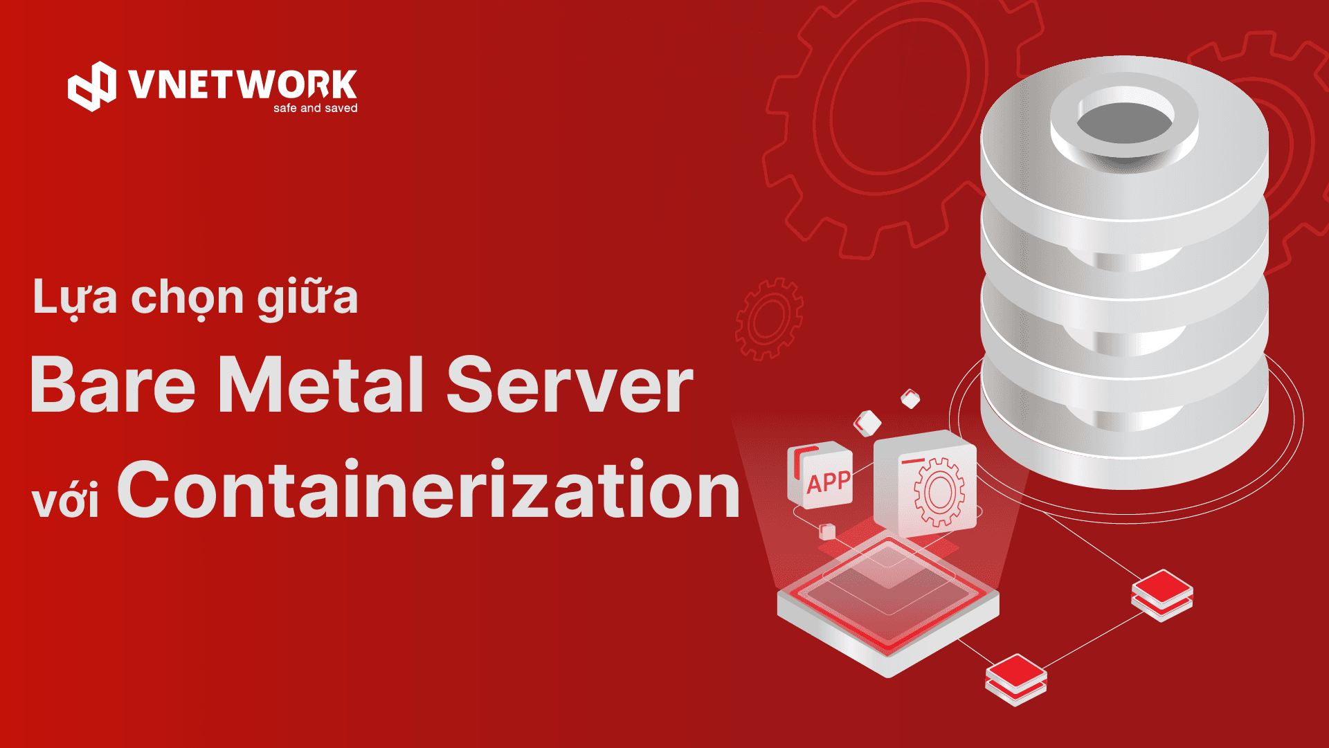 Sự khác nhau giữa Bare Metal Server và Containerization