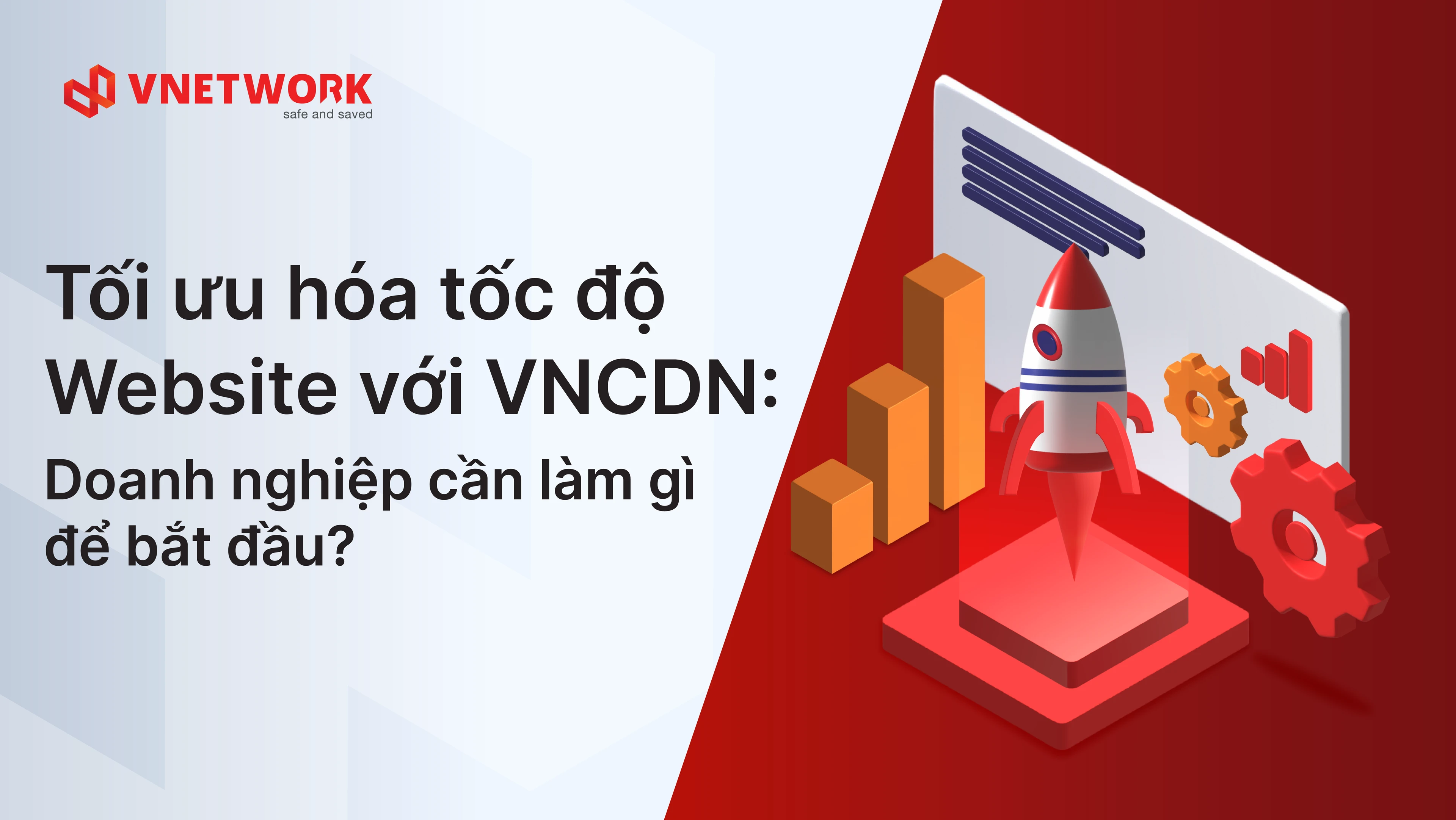 Tối ưu hóa tốc độ Website với VNCDN: Cần làm gì để bắt đầu? 