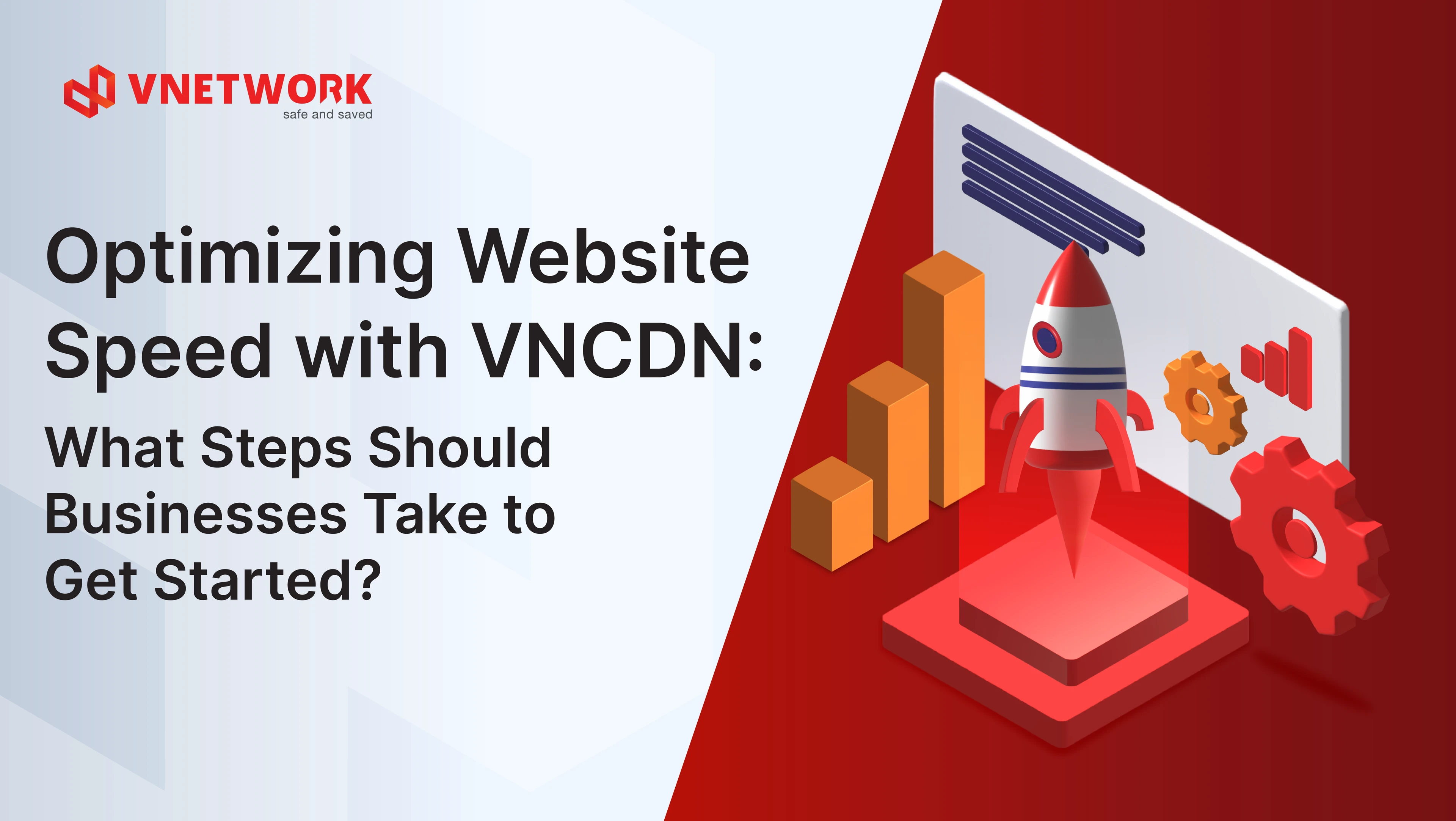 Optimizing Website with VNCDN: What Steps Should Businesses Take to Get Started?