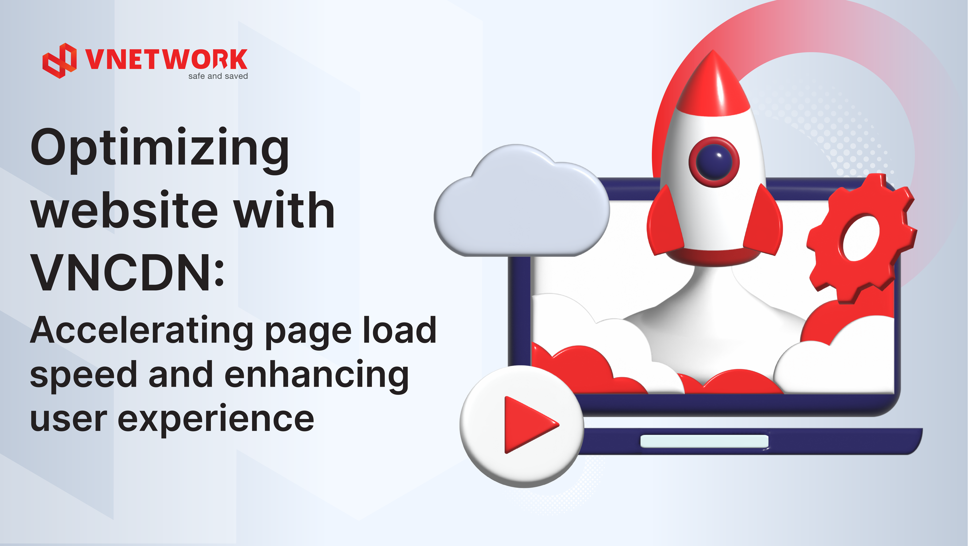 Optimizing website with VNCDN: Accelerating the page load speed and enhancing user experience