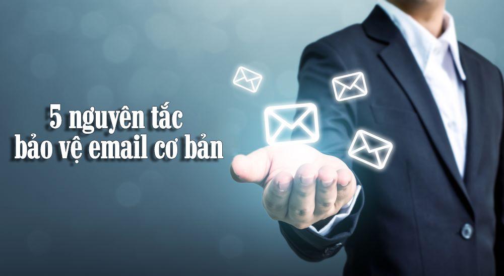 Bảo mật email - Làm thế nào để bảo vệ email của bạn khỏi sự lây lan của mã độc?
