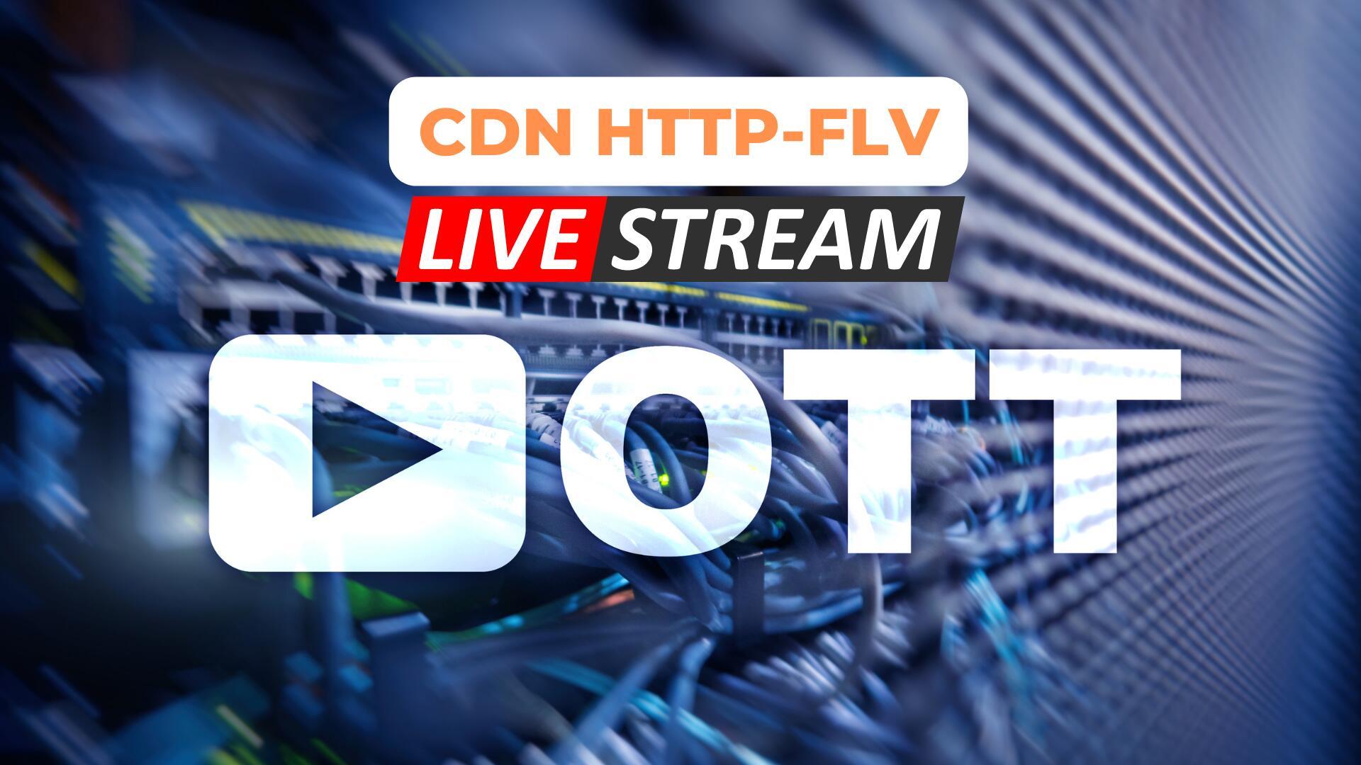 VNETWORK hỗ trợ Live Streaming độ trễ thấp với HTTP-FLV dưới 3s