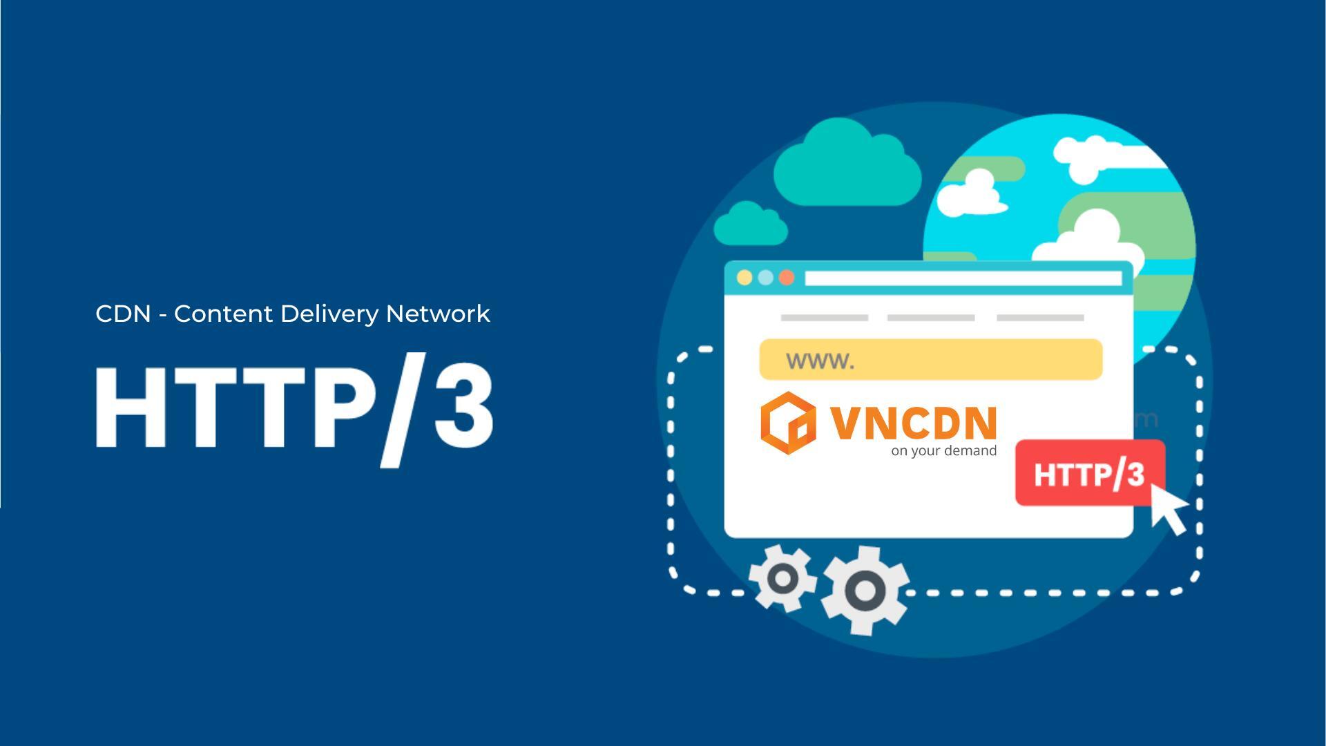 VNCDN supports HTTP/3 to speed up website performance