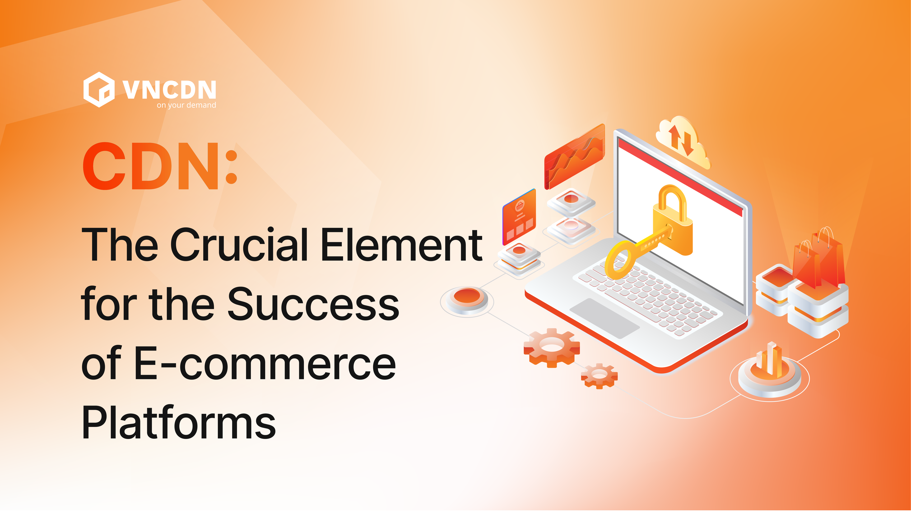 CDN: The Crucial Element for the Success of E-commerce Platforms
