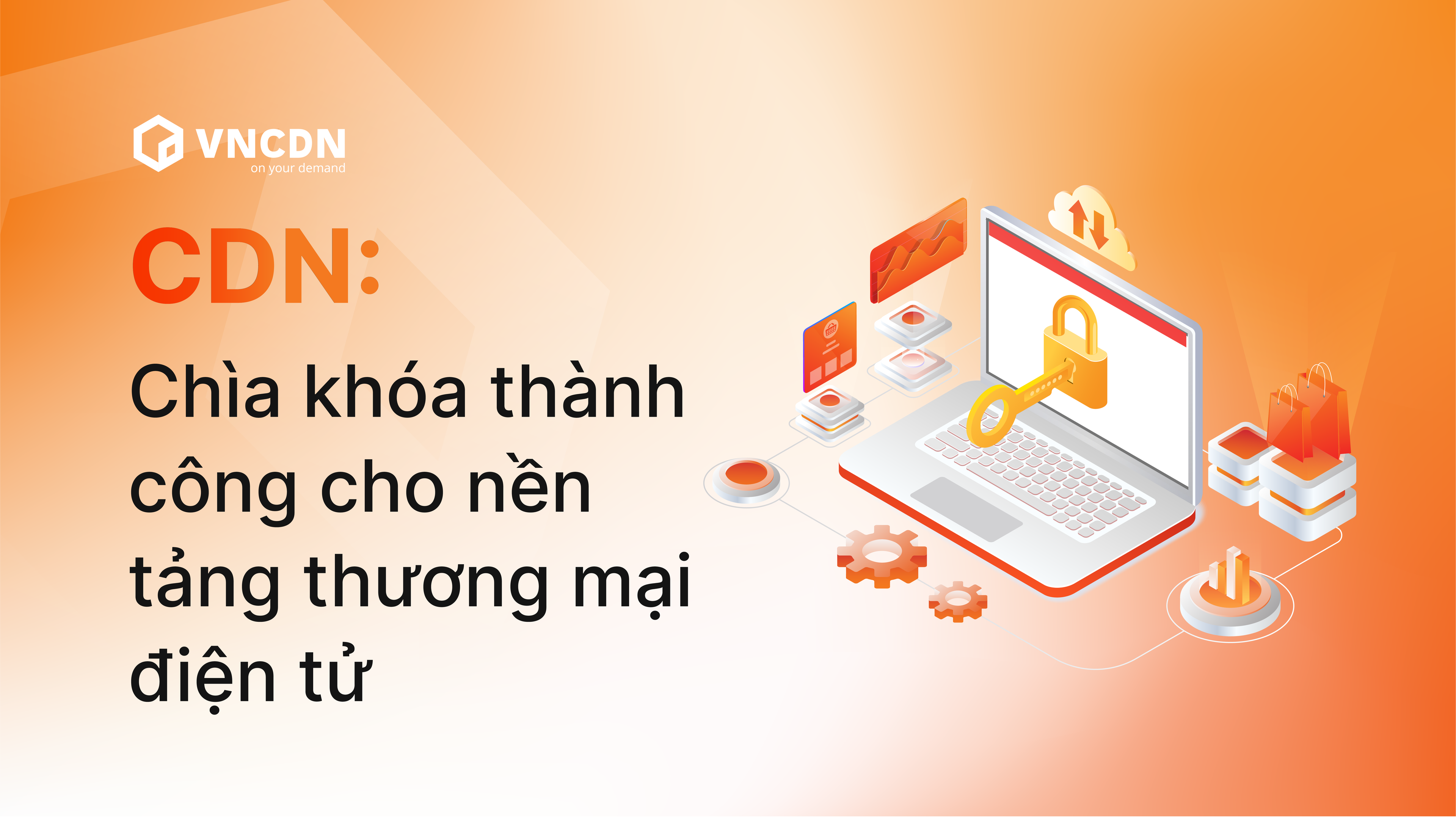 CDN: Chìa khóa thành công cho nền tảng thương mại điện tử